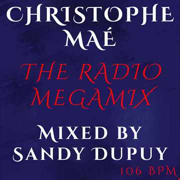CHRISTOPHE MAÉ - THE RADIO MEGAMIX - Mixed by Sandy Dupuy - 106 BPM