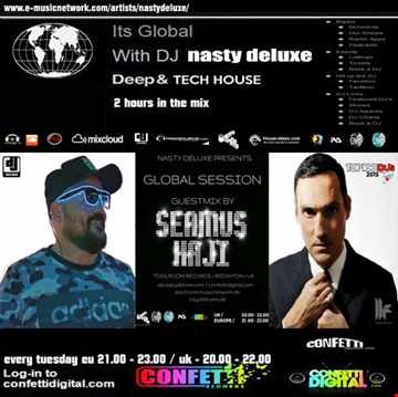 Global Session - Nasty deluxe, Seamus Haji - Confetti Digital UK / London