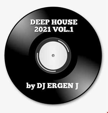 Deep House 2021 Vol 1. by DJ ERGEN J
