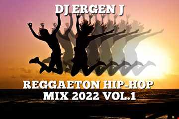 REGGAETON HIP-HOP MIX 2022 VOL.1 by DJ ERGEN J