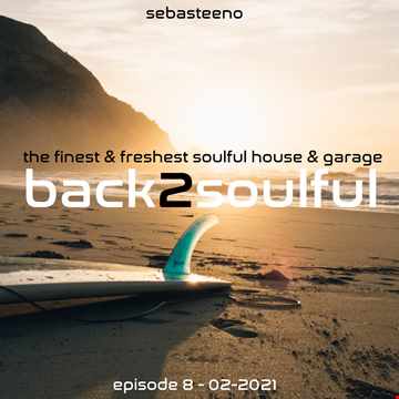 Back2Soulful Volume 8 The Finest & freshest Soulful House & Garage 02 2021