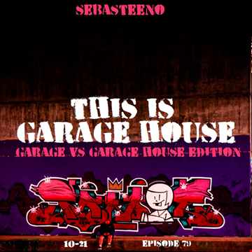 This Is GARAGE HOUSE 79 'Garage Vs Garage House Edition' 09 2021