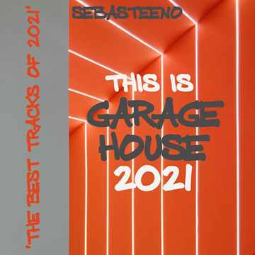 This Is GARAGE HOUSE 'THE BEST TRACKS OF 2021' 12 2021