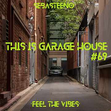 This Is GARAGE HOUSE 69 Feel The Vibe 06 2021