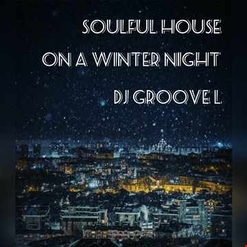 DJ Groove L - Soulful House On A Winter Night