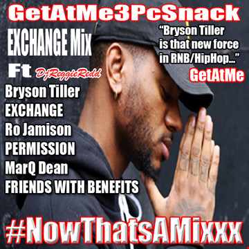GetAtMe3pcSnack Exchange mix ft BrysonTiller Ro Jamison Marq Dean 2
