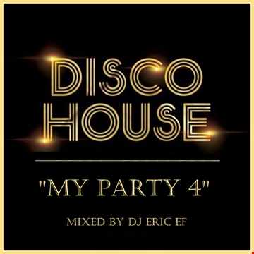 MY PARTY 4 (100 % Funky & Disco House Classics)
