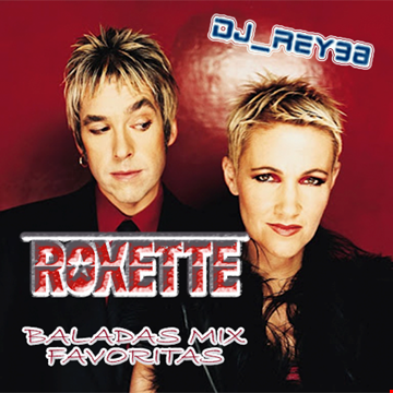 "ROXETTE" MIX BALADAS - DJ_REY98