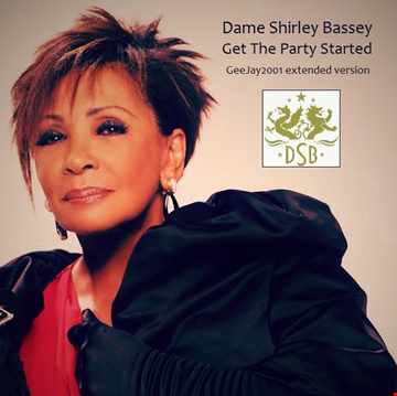 Dame Shirley Bassey - Get The Party Started - GeeJay2001 extended version