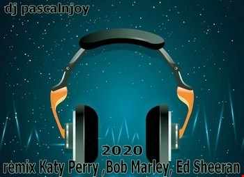 dj pascalnjoy remix Katy Perry , Bob Marley, Ed Sheeran 2020
