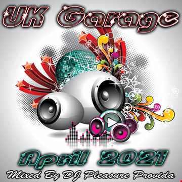 Pleasure Provida - UK Garage Mix April 2021