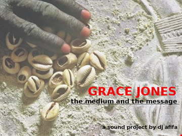 DJ Afifa presents: Grace Jones- The Medium & The Message.