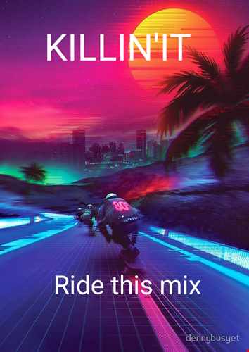 KILLIN'IT Ride this mix